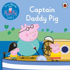 First Words with Peppa Level 3 - Captain Daddy Pig